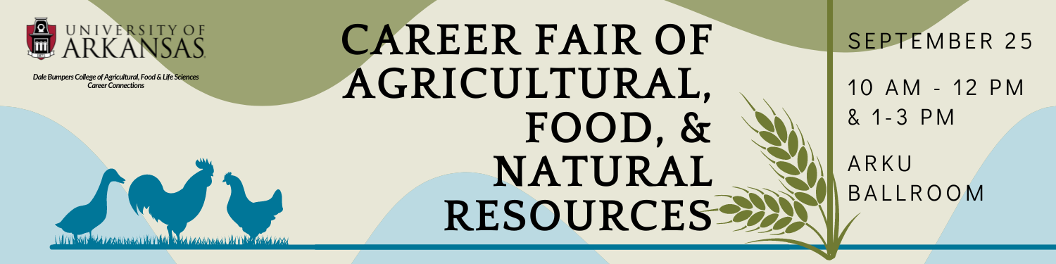 Career Fair of Agricultural, Food and Natural Resources, Wednesday, September 25, 2024, 10am-12pm & 1-3pm, ARKU Ballroom