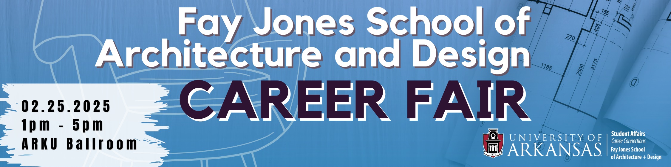 Fay Jones School of Architecture and Design Career Fair, Tuesday, February 25, 2025, 1pm-5pm, ARKU Ballroom