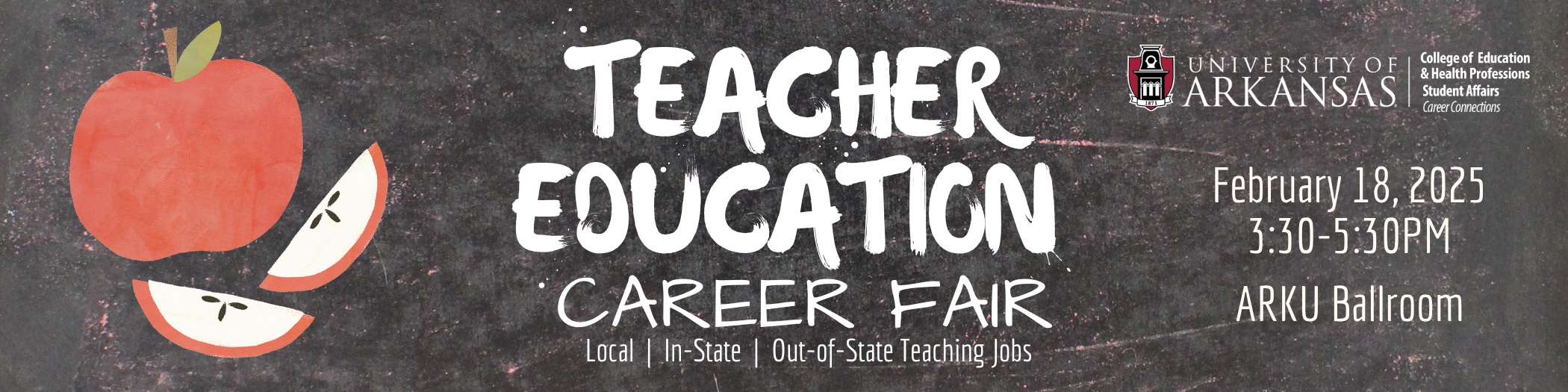 Teacher Education Career Fair, Tuesday, February 18, 2025, 3:30-5:30pm, ARKU Ballroom.